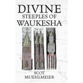 Divine Steeples of Waukesha - Hardcover