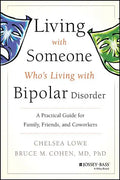 Living with Someone Who's Living with Bipolar Disorder: A Practical Guide for Family, Friends, and Coworkers - Paperback