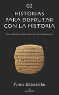 02 Historias para disfrutar con la historia: Cinco episodios trascendentales de la humanidad - Paperback