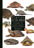 Turtles of the World: A Guide to Every Family - Hardcover