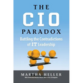 CIO Paradox: Battling the Contradictions of It Leadership - Hardcover