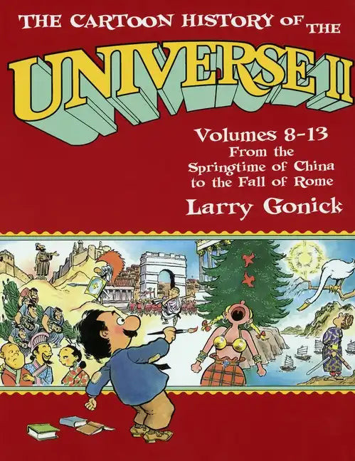 The Cartoon History of the Universe II: Volumes 8-13: From the Springtime of China to the Fall of Rome - Paperback