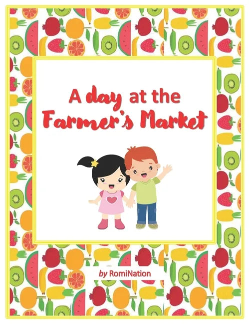 A Day at The Farmer's Market: Fruits and vegetables - Paperback