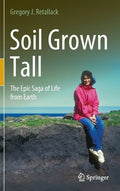Soil Grown Tall: The Epic Saga of Life from Earth - Hardcover