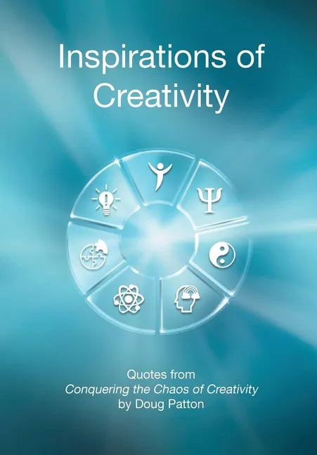 Inspirations of Creativity: Quotes from Conquering the Chaos of Creativity - Hardcover