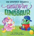 The Difference Between a Unicorn and a Dinosaur - Hardcover