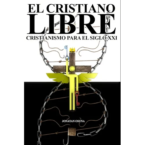 El Cristiano Libre: Cristianismo para el siglo XXI - Paperback