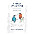 A River Avon Year: The Wildlife and History of 'Shakespeare's Avon'. A journey through the year from source to Severn. - Paperback