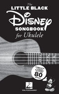 The Little Black Disney Songbook for Ukulele: Complete Lyrics and Chords to Over 80 Songs - Paperback