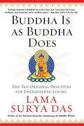 Buddha Is as Buddha Does: The Ten Original Practices for Enlightened Living - Paperback