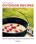 Super Simple Outdoor Cookbook: Quick and Easy Food for Outdoor Fun - Paperback