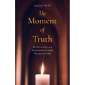 The Moment of Truth: Reflections on Incarnation and Resurrection - Paperback