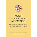Your Redefining Moments: Becoming Who You Were Born to Be - Paperback