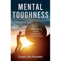 Mental Toughness: The Ability to MOVE FORWARD Under Pressure - Paperback