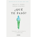 ¿Qué Te Pasó?: Trauma, Resiliencia Y Curación / What Happened to You?: Conversations on Trauma, Resilience, and Healing (Spanish Edition) - Paperback