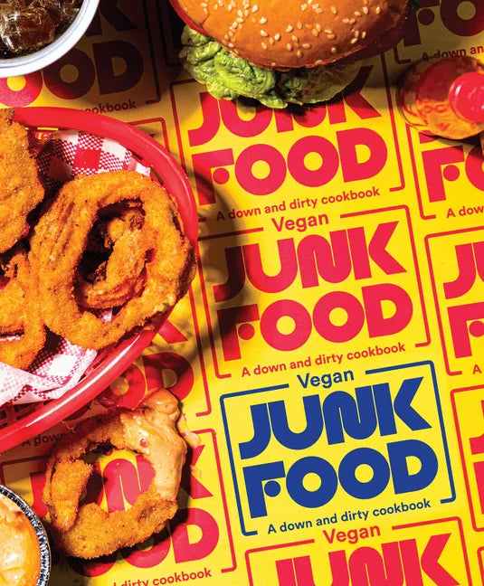 Vegan Junk Food: A Down and Dirty Cookbook - Hardcover