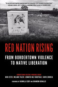 Red Nation Rising: From Bordertown Violence to Native Liberation - Paperback
