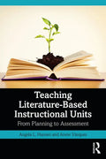 Teaching Literature-Based Instructional Units: From Planning to Assessment - Paperback