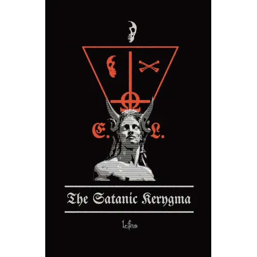 The Satanic Kerygma: The Mystery of Godlessness - Paperback
