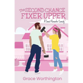 The Second Chance Fixer Upper: A Sweet Romantic Comedy - Paperback