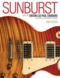 Sunburst: How the Gibson Les Paul Standard Became a Legendary Guitar - Paperback