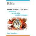 What tumors teach us: Parallels in cell and human behavior - Hardcover