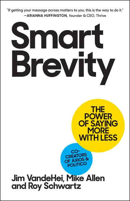 Smart Brevity: The Power of Saying More with Less - Hardcover