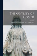 The Odyssey of Homer; Translated by Alexander Pope, Esq ... Volume 1 4. 3 - Paperback