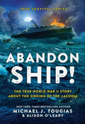 Abandon Ship!: The True World War II Story about the Sinking of the Laconia - Hardcover