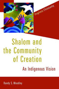 Shalom and the Community of Creation: An Indigenous Vision - Paperback