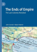The Ends of Empire: The Last Colonies Revisited - Paperback