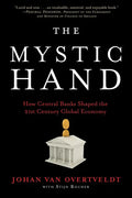 The Mystic Hand: How Central Banks Shaped the 21st Century Global Economy - Hardcover