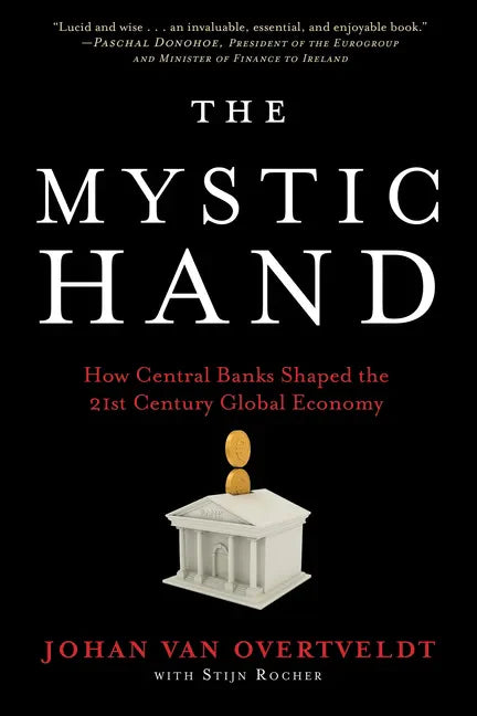 The Mystic Hand: How Central Banks Shaped the 21st Century Global Economy - Hardcover