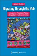 Migrating Through the Web: Interactive Practices about Migration, Flight and Exile - Paperback
