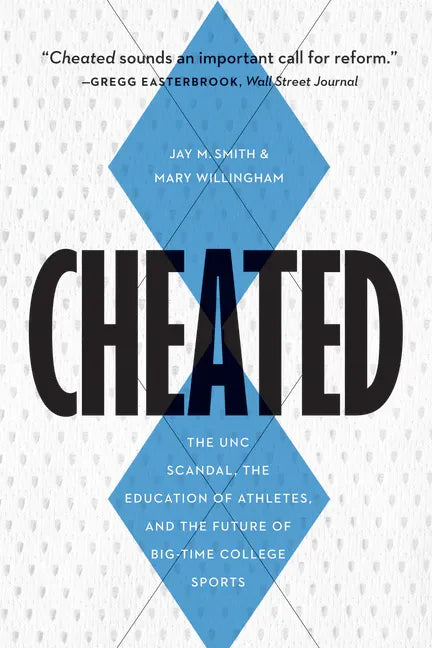 Cheated: The UNC Scandal, the Education of Athletes, and the Future of Big-Time College Sports - Hardcover