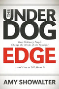 The Underdog Edge: How Ordinary People Change the Minds of the Powerful and Live to Tell about It - Paperback