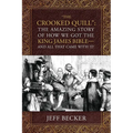 "The Crooked Quill": The Amazing Story of How We Got The King James Bible -And All That Came With It! - Paperback
