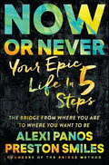 Now or Never: Your Epic Life in 5 Steps - Paperback