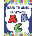 Learn To Write In Spanish: 8.5 x 11 120 Page Preschool & Kindergarten Spanish Primary Practice Handwriting Workbook for Children & Kids - Paperback