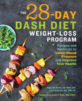 The 28 Day Dash Diet Weight Loss Program: Recipes and Workouts to Lower Blood Pressure and Improve Your Health - Paperback