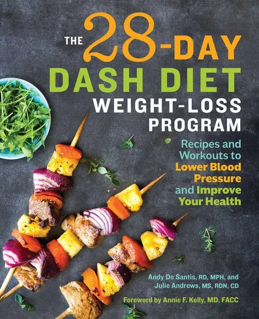 The 28 Day Dash Diet Weight Loss Program: Recipes and Workouts to Lower Blood Pressure and Improve Your Health - Paperback
