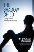 The Shadow Child: Living With a Sibling's Addiction - Paperback