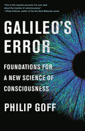 Galileo's Error: Foundations for a New Science of Consciousness - Paperback