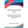 Forty Years of Scotland Yard: A Record of Lifetime's Service in the Criminal Investigation Department - Paperback