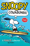Snoopy: Cowabunga!: A Peanuts Collection Volume 1 - Paperback