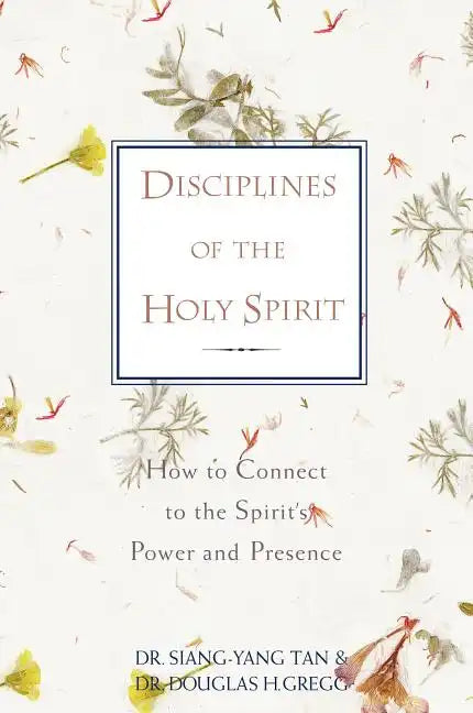 Disciplines of the Holy Spirit: How to Connect to the Spirit's Power and Presence - Paperback