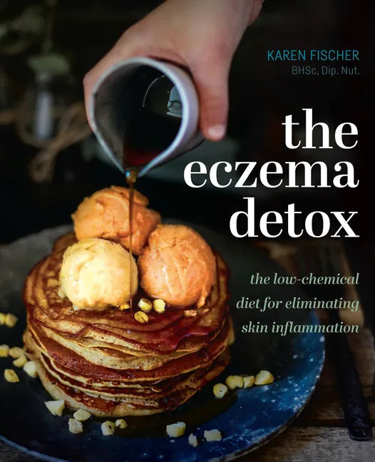Eczema Detox: The Low-Chemical Diet for Eliminating Skin Inflammation - Hardcover