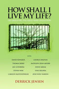 How Shall I Live My Life?: On Liberating the Earth from Civilization - Paperback