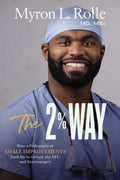 The 2% Way: How a Philosophy of Small Improvements Took Me to Oxford, the Nfl, and Neurosurgery - Hardcover