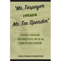 "Mr. Taxpayer versus Mr. Tax Spender": Taxpayers' Associations, Pocketbook Politics, and the Law during the Great Depression - Hardcover